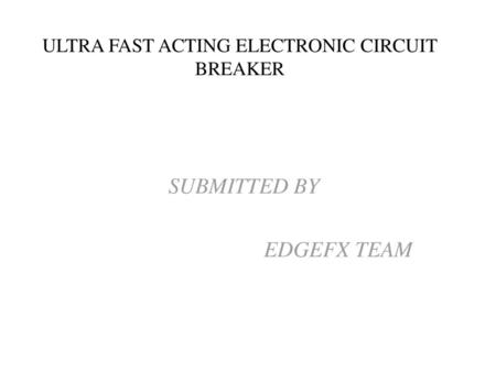 ULTRA FAST ACTING ELECTRONIC CIRCUIT BREAKER
