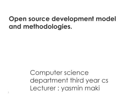 Open source development model and methodologies.