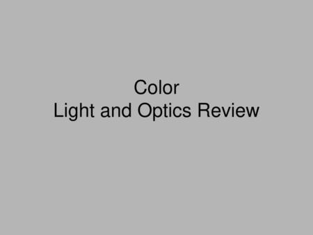 Color Light and Optics Review