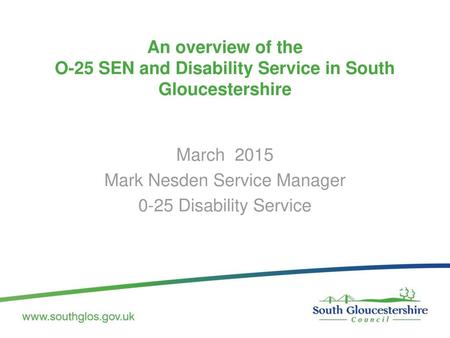 March 2015 Mark Nesden Service Manager 0-25 Disability Service