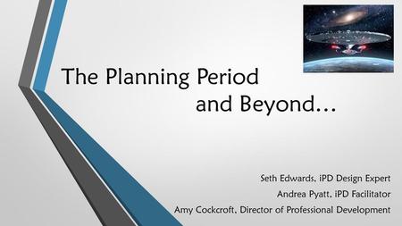The Planning Period and Beyond…