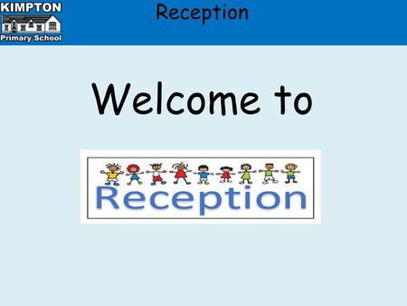 Reception Welcome to.