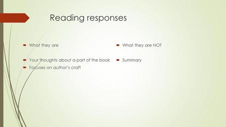 Reading responses What they are Your thoughts about a part of the book