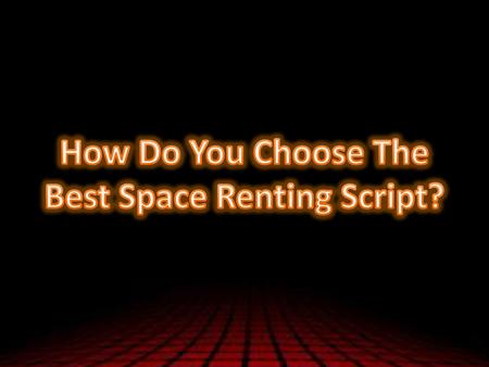How Do You Choose The Best Space Renting Script?