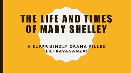 The Life and Times of Mary Shelley