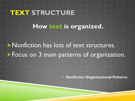 Nonfiction has lots of text structures.
