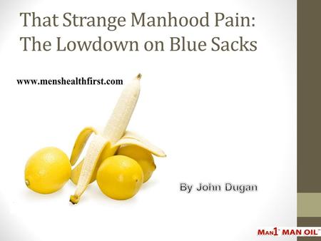 That Strange Manhood Pain: The Lowdown on Blue Sacks