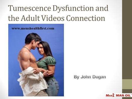 Tumescence Dysfunction and the Adult Videos Connection