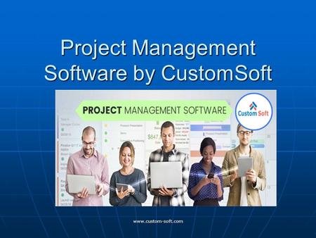 Project Management Software by CustomSoft.
