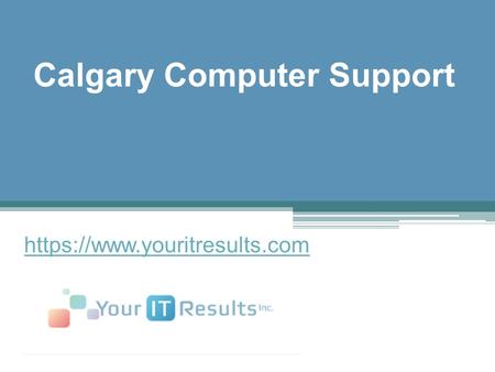 Calgary Computer Support - www.youritresults.com