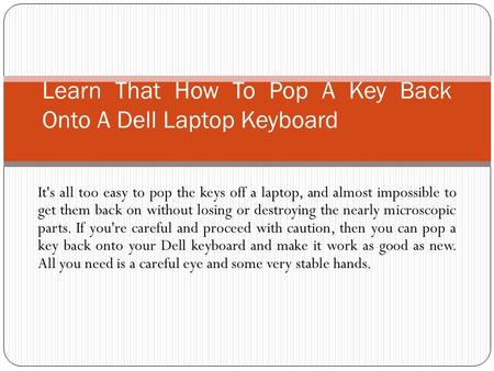 Learn That How To Pop A Key Back Onto A Dell Laptop Keyboard