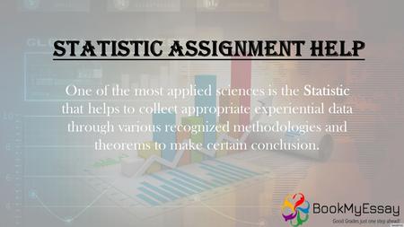Statistic Assignment Help One of the most applied sciences is the Statistic that helps to collect appropriate experiential data through various recognized.
