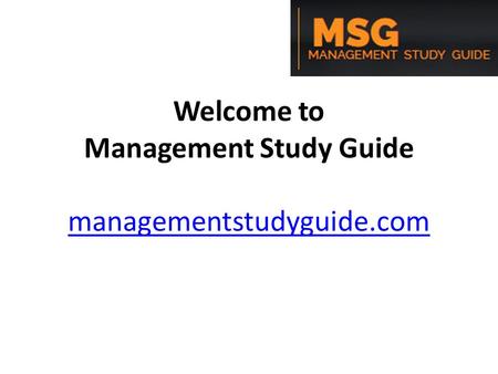 Welcome to Management Study Guide managementstudyguide.com managementstudyguide.com.