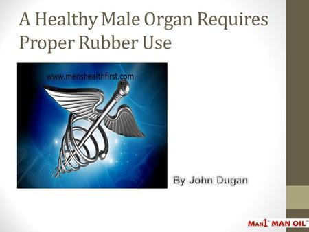 A Healthy Male Organ Requires Proper Rubber Use