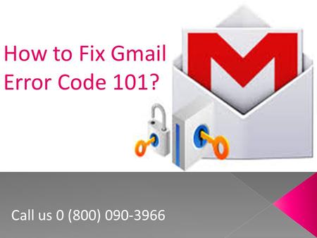 How to Fix Gmail Error Code 101? Call us 0 (800)