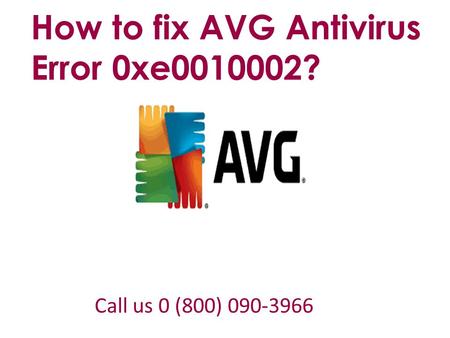 How to fix AVG Antivirus Error 0xe ? Call us 0 (800)
