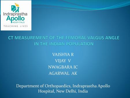 CT MEASUREMENT OF THE FEMORAL VALGUS ANGLE IN THE INDIAN POPULATION