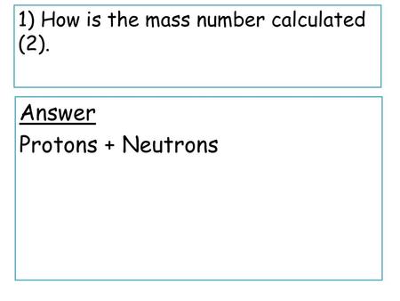 1) How is the mass number calculated (2).
