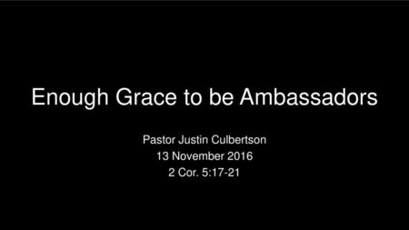 Enough Grace to be Ambassadors