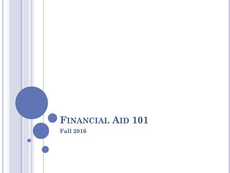 Financial Aid 101 Fall 2016.