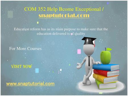 COM 352 Help Bcome Exceptional / snaptutorial.com
