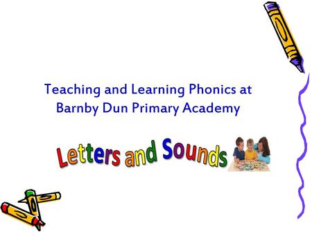 Teaching and Learning Phonics at Barnby Dun Primary Academy