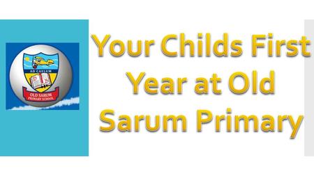 Your Childs First Year at Old Sarum Primary