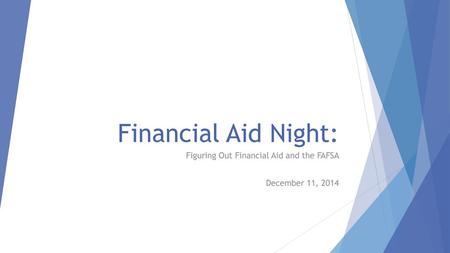 Figuring Out Financial Aid and the FAFSA December 11, 2014