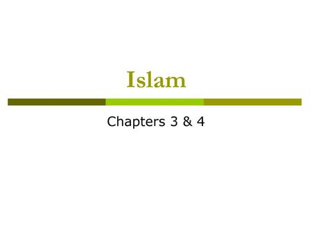 Islam Chapters 3 & 4.