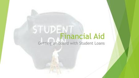 Financial Aid Getting on Board with Student Loans
