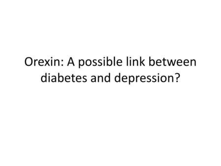 Orexin: A possible link between diabetes and depression?
