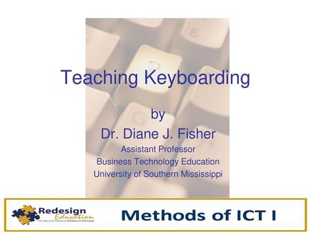 Teaching Keyboarding by Dr. Diane J. Fisher Assistant Professor