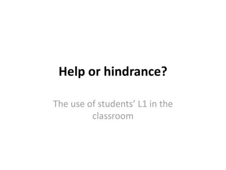The use of students’ L1 in the classroom