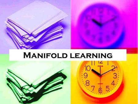 Manifold learning.