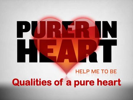 Qualities of a pure heart