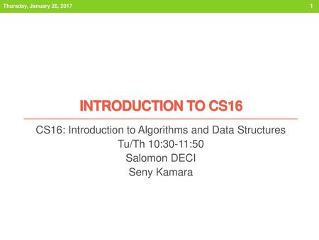 CS16: Introduction to Algorithms and Data Structures