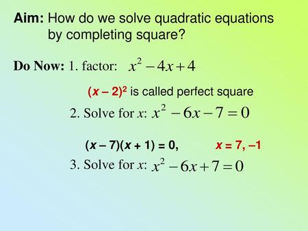 Aim: How do we solve quadratic equations by completing square?