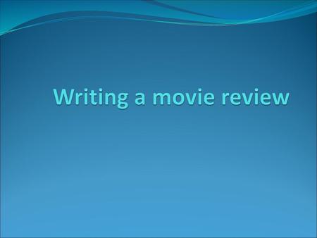 Writing a movie review.