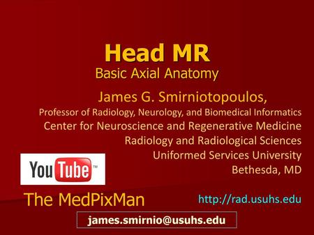 Head MR The MedPixMan James G. Smirniotopoulos, M.D.