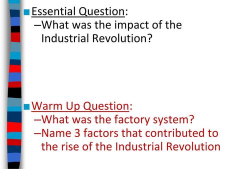Essential Question: What was the impact of the Industrial Revolution?