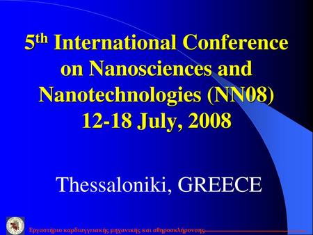 5th International Conference on Nanosciences and Nanotechnologies (NN08) 12-18 July, 2008 Thessaloniki, GREECE.