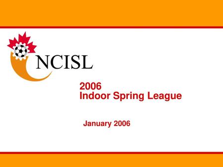 2006 Indoor Spring League January 2006.