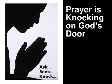 Prayer is Knocking on God’s Door