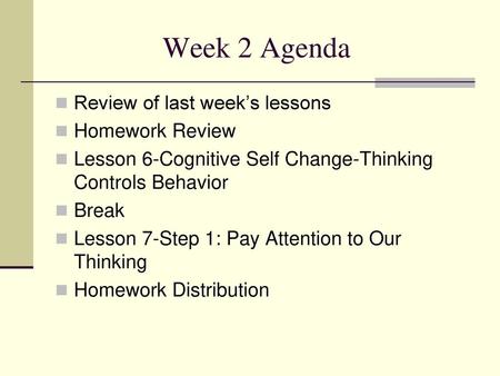 Week 2 Agenda Review of last week’s lessons Homework Review