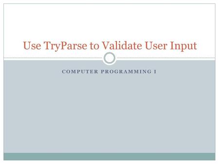 Use TryParse to Validate User Input