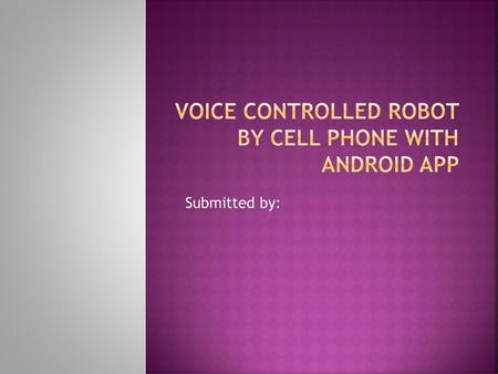 Voice Controlled Robot by Cell Phone with Android App