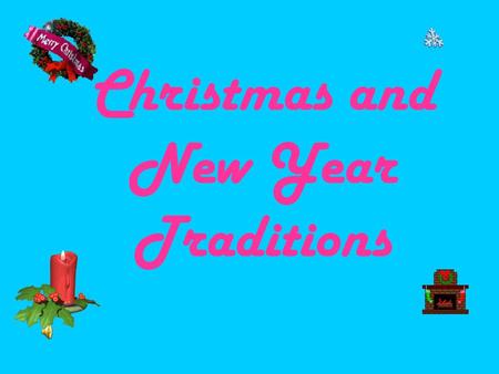 Christmas and New Year Traditions