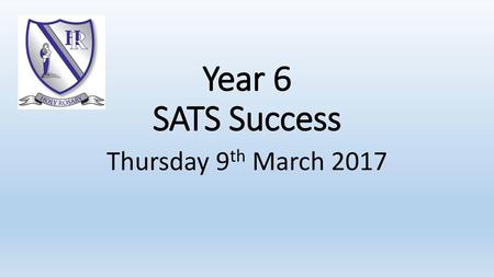 Year 6 SATS Success Thursday 9th March 2017.