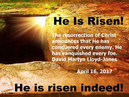 He Is Risen! He is risen indeed!