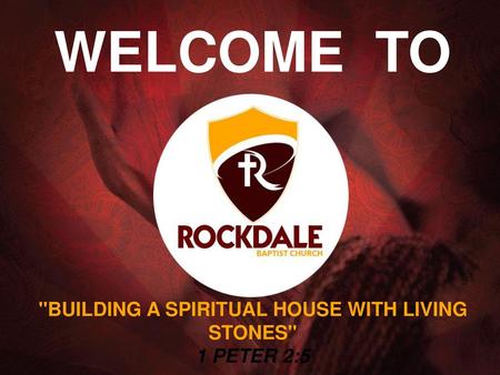 BUILDING A SPIRITUAL HOUSE WITH LIVING STONES